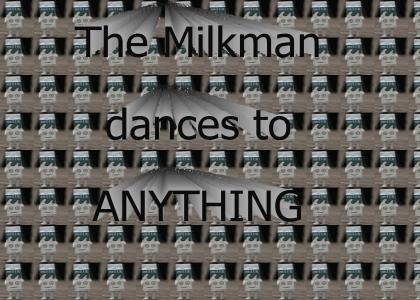 Milkman dances to everything and anything