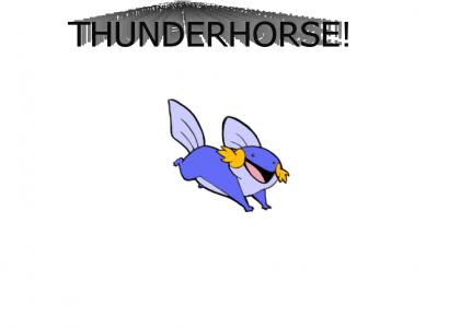 Thunderhorse!...