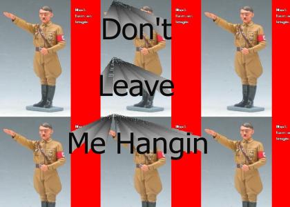 Don't leave me hangin