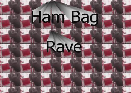 Ham Bag Rave