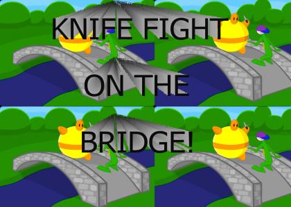 KNIFE FIGHT ON THE BRIDGE