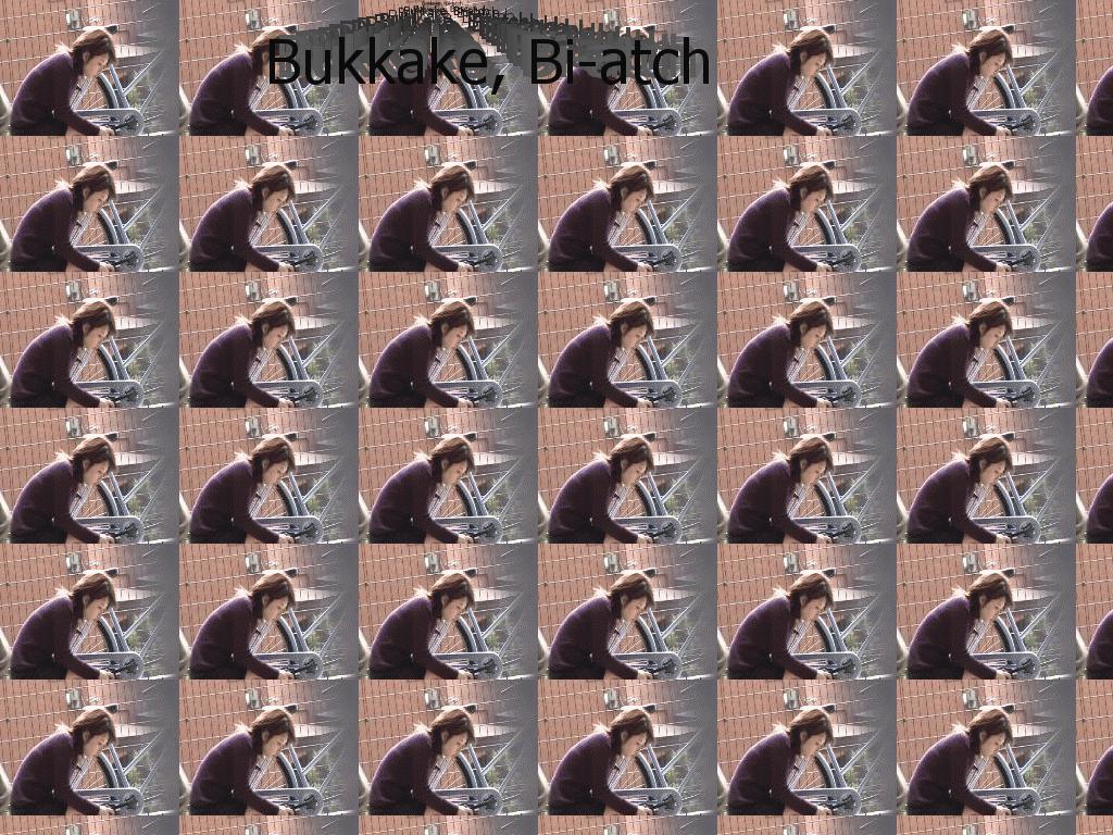 bukkakebiatch