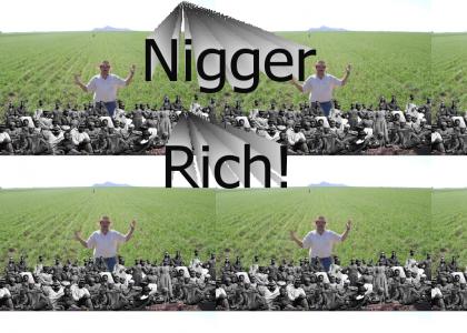 He's Nigger Rich