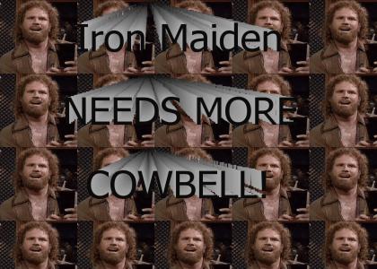Iron Maiden needs more COWBELL!