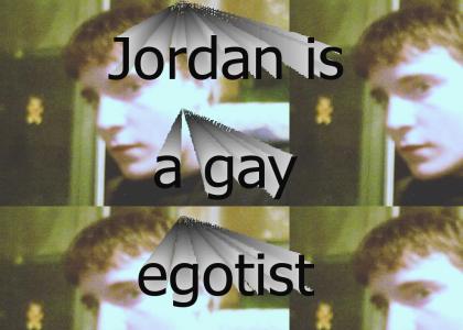 Jordan is a gay egotist