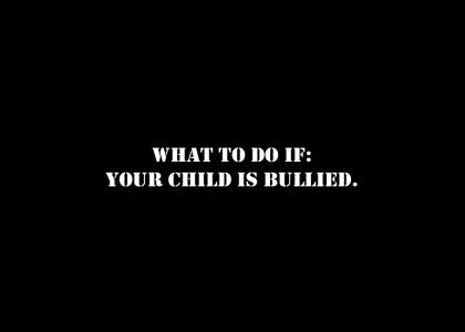 What to do if: Your child is bullied