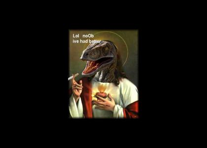 Raptor jesus is unsatisfied!!1!1