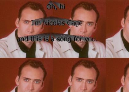 Hi, I'm Nicolas Cage And This Is A Song For You.