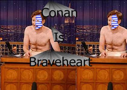 Conan Is Braveheart
