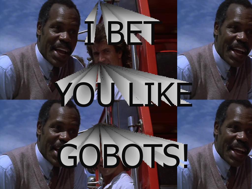 ibetyoulikegobots