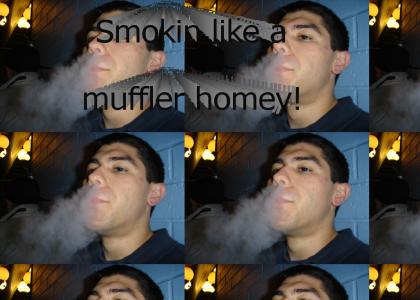 Smokin like a muffler