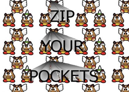 Zip your pockets!