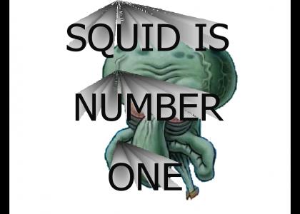 SQUID IS NUMBER ONE!