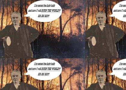 Thomas Edison: Pyromaniac