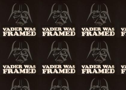 Vader Was Framed.