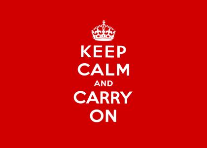 Keep Calm and Carry On