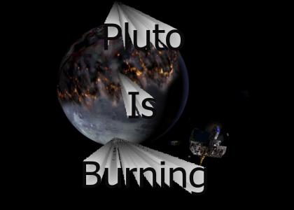 Pluto is Burning!