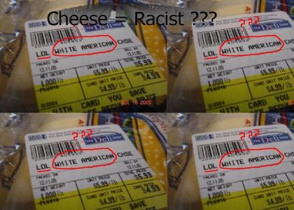 lol, american cheese...racist?