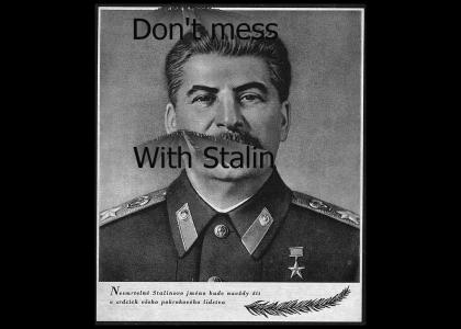Don't mess with Stalin