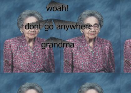 GRANDMA!!!