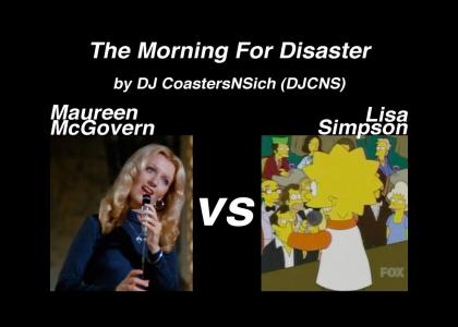 The Morning For Disaster (Maureen vs. Lisa)