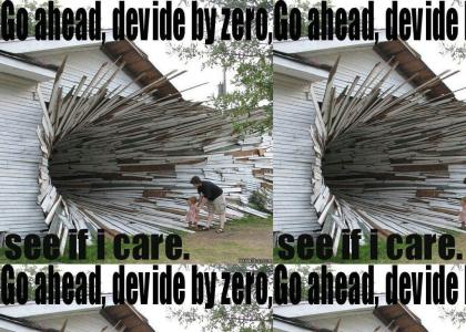 Go Ahead, Devide By Zero