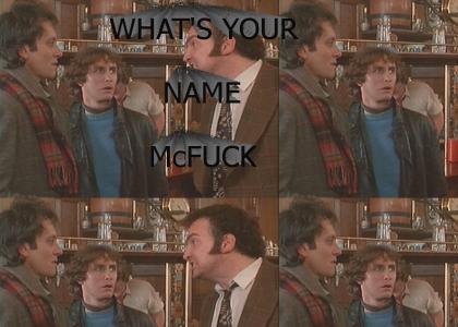 What's your name? McFuck!?