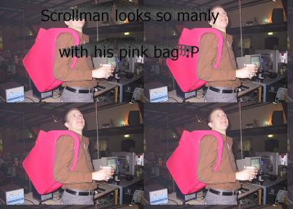 Scrollman is so manly...