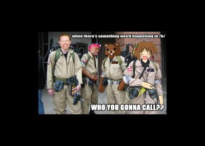 WHO YA GONNA CALL?