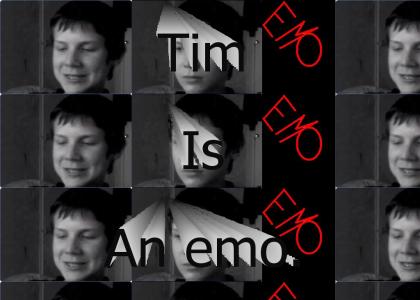 Tim is totally an emo!