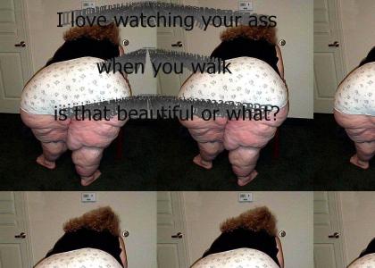 I love watching your ass when you walk