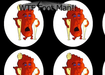 WTF Foot Man