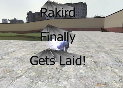 Rakird Finally Gets Laid.