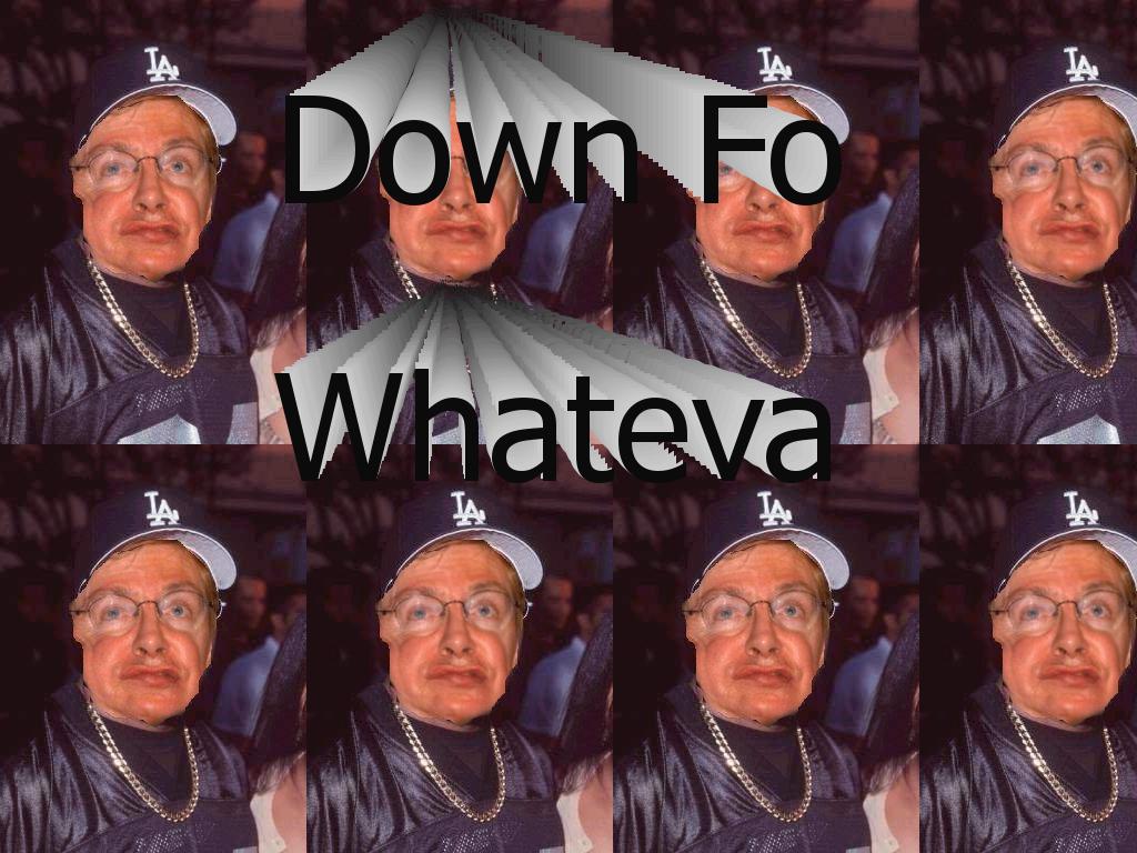 downfowhateva