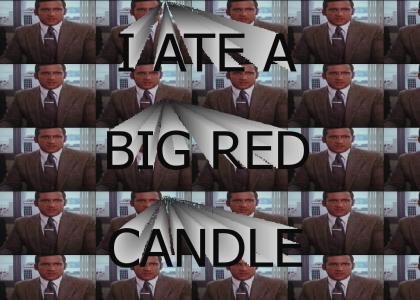 I ate a big red candle.