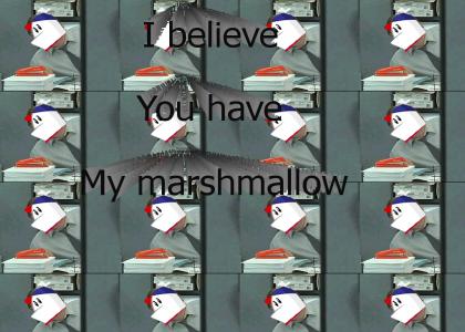 I Believe You Have My Marshmallow