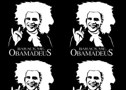 Barack me, Obamadeus!