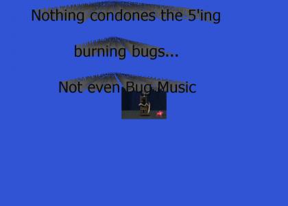Not even Bug Music