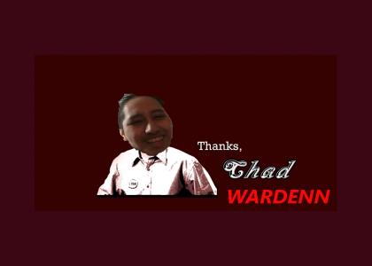 Thanks, CHADWARDENN