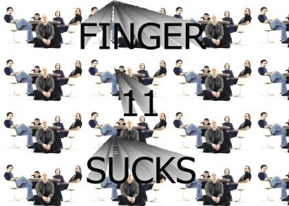 FINGER 11 SUCKS