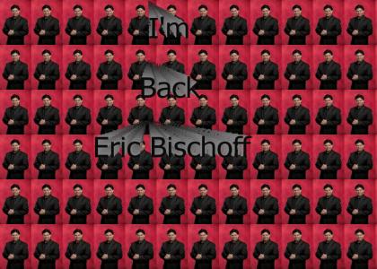 Bischoff is Back