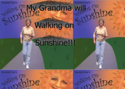 My Grandma is Walking on Sunshine!!!
