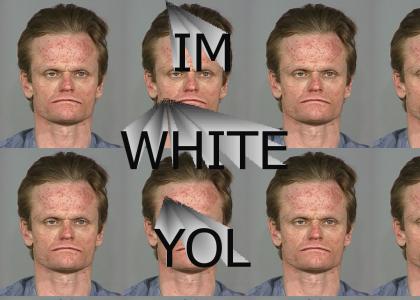 I'M WHITE YO