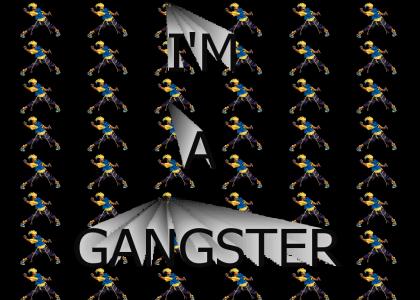 I'M A GANGSTER!!