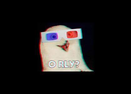O RLY? - IN 3D!