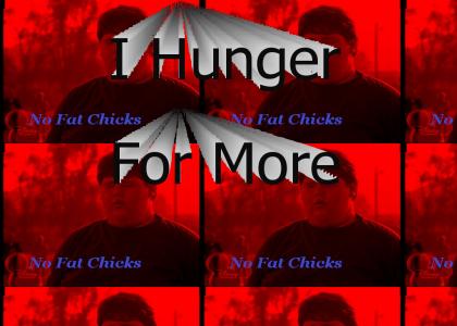 I Hunger For More