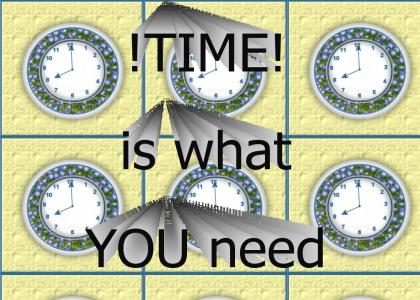 time its what you need