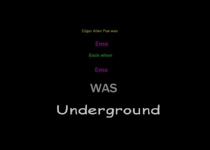 Edgar Allen Poe was Emo back when Emo was Underground