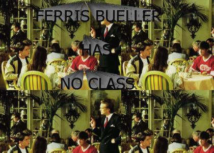 Ferris Bueller has NO Class