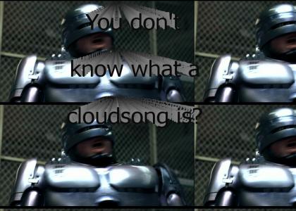 You don't know what a cloud song is?